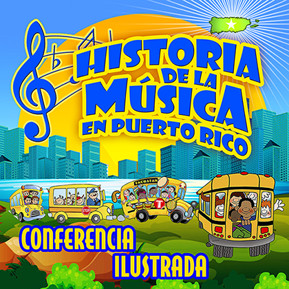 CONFERENCIA ILUSTRADA Historia de la Música en Puerto Rico  