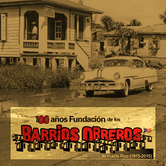 100 Años de Fundación de Los Barrios Obreros